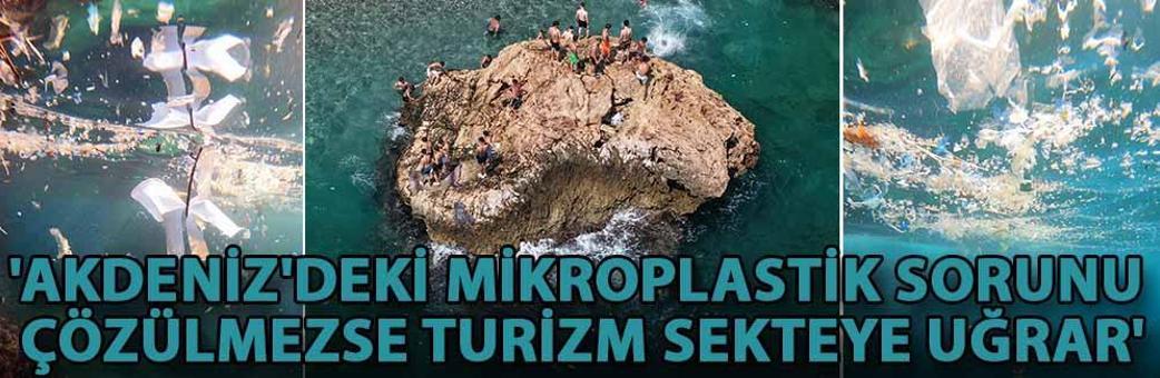 'Akdeniz'deki mikroplastik sorunu çözülmezse turizm sekteye uğrar'
