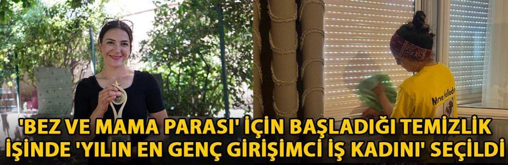 'Bez ve mama parası' için başladığı temizlik işinde 'yılın en genç girişimci iş kadını' seçildi