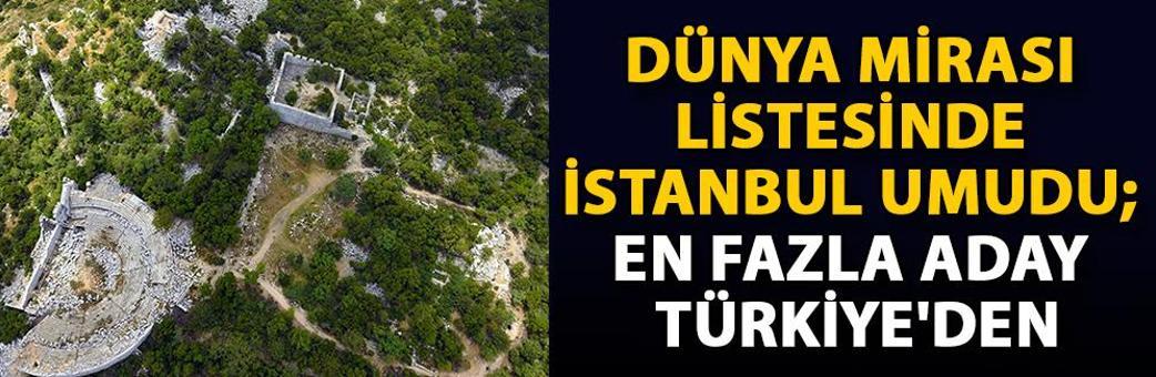Dünya Mirası listesinde İstanbul umudu; en fazla aday Türkiye'den