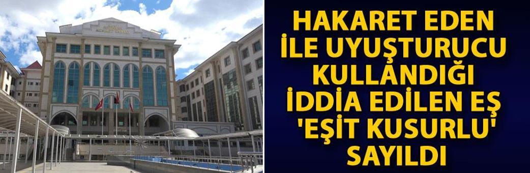 Hakaret eden ile uyuşturucu kullandığı iddia edilen eş 'eşit kusurlu' sayıldı