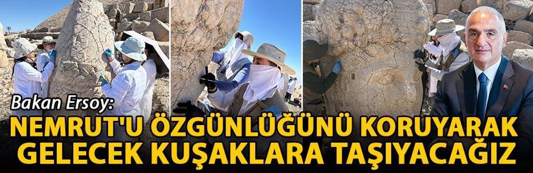 Bakan Ersoy: Nemrut'u özgünlüğünü koruyarak gelecek kuşaklara taşıyacağız