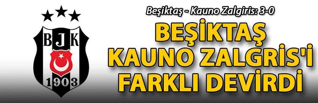Beşiktaş - Kauno Zalgiris: 3-0
