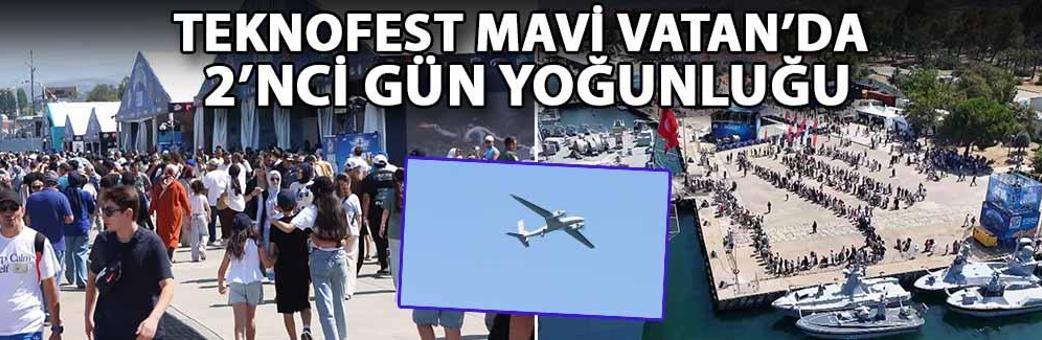 TEKNOFEST Mavi Vatan’da 2’nci gün yoğunluğu
