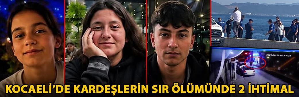 Kocaeli’de kardeşlerin sır ölümünde 2 ihtimal