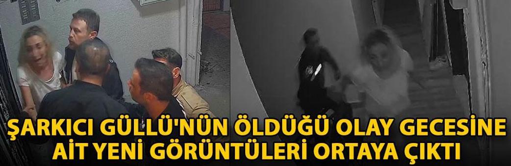 Şarkıcı Güllü'nün öldüğü olay gecesine ait yeni görüntüleri ortaya çıktı