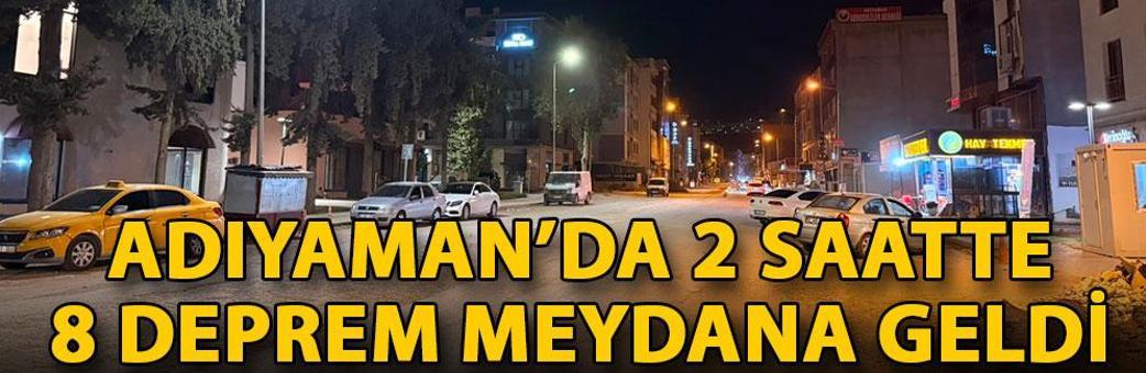 Adıyaman’da 2 saatte 8 deprem meydana geldi