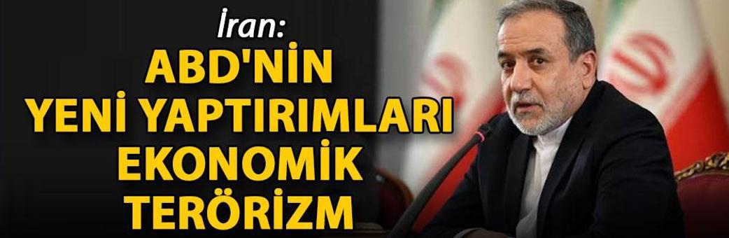 İran: ABD'nin yeni yaptırımları ekonomik terörizm