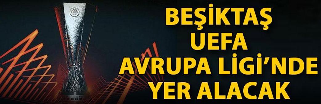 Beşiktaş, UEFA Avrupa Ligi’nde yer alacak
