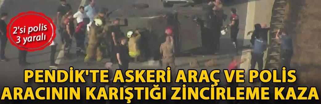 Pendik'te askeri araç ve polis aracının karıştığı zincirleme kaza: 2'si polis 3 yaralı