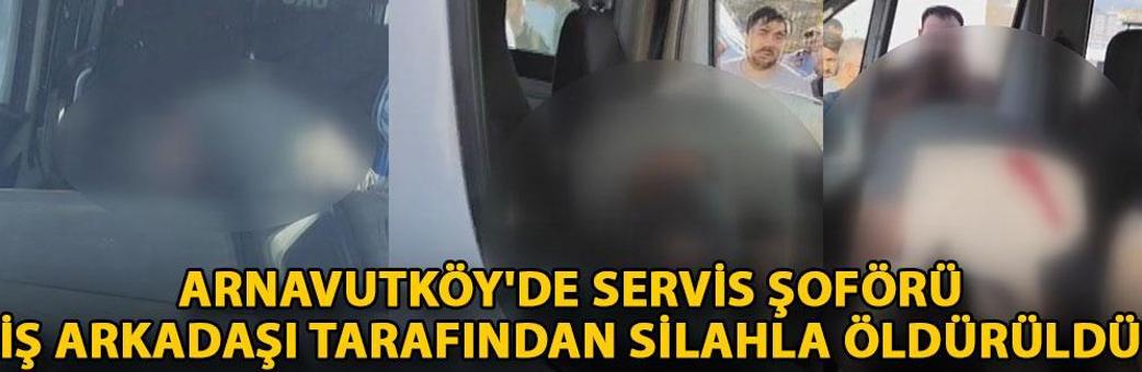 Arnavutköy'de servis şoförü, iş arkadaşı tarafından silahla öldürüldü