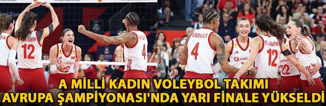 A Milli Kadın Voleybol Takımı, Avrupa Şampiyonası'nda yarı finale yükseldi
