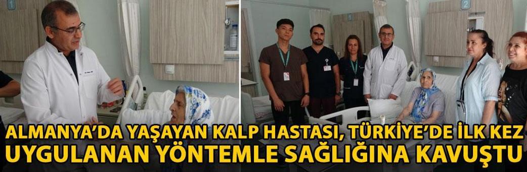 Almanya’da yaşayan kalp hastası, Türkiye’de ilk kez uygulanan yöntemle sağlığına kavuştu