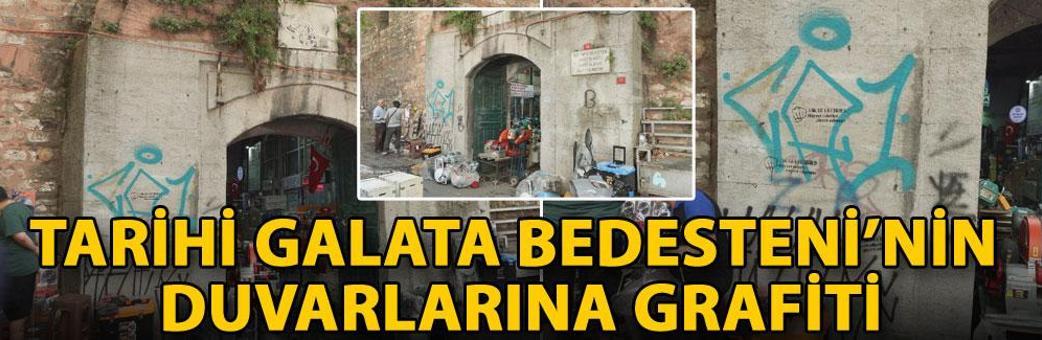Tarihi Galata Bedesteni’nin duvarlarına grafiti