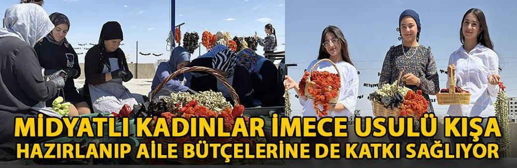 Midyatlı kadınlar imece usulü kışa hazırlanıp aile bütçelerine de katkı sağlıyor