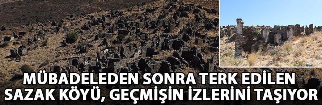 Mübadeleden sonra terk edilen Sazak köyü, geçmişin izlerini taşıyor