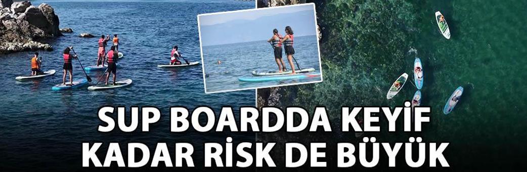 SUP boardda keyif kadar risk de büyük