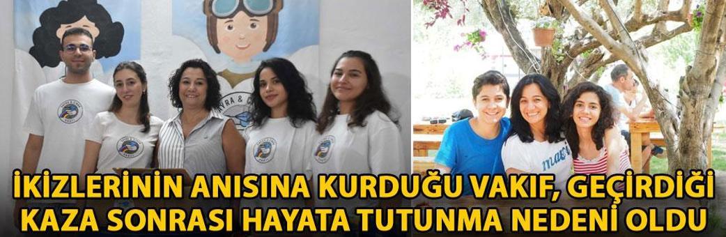 İkizlerinin anısına kurduğu vakıf, geçirdiği kaza sonrası hayata tutunma nedeni oldu