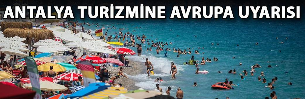 Antalya turizmine Avrupa uyarısı