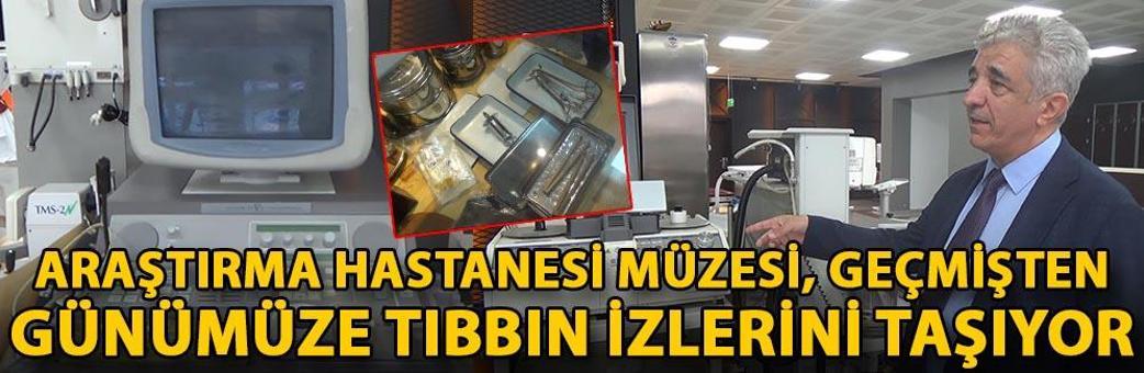 Araştırma Hastanesi Müzesi, geçmişten günümüze tıbbın izlerini taşıyor
