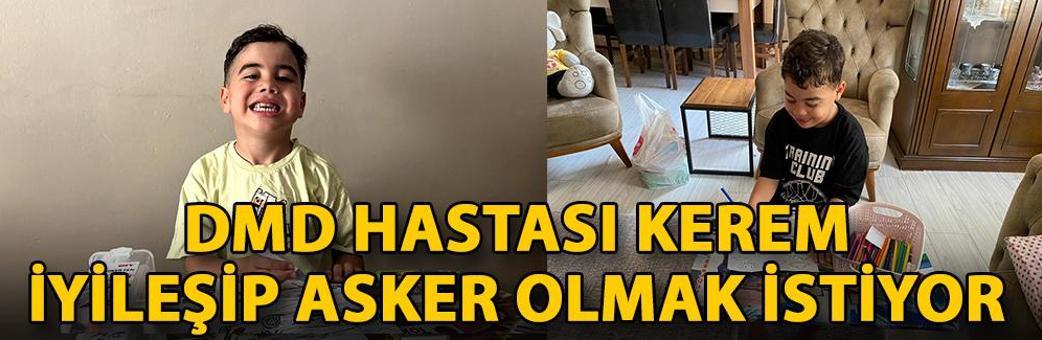 DMD hastası Kerem, iyileşip asker olmak istiyor