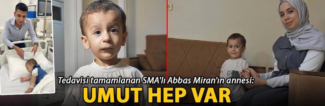 Tedavisi tamamlanan SMA'lı Abbas Miran'ın annesi: Umut hep var