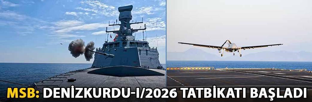 MSB: Denizkurdu-I/2026 Tatbikatı başladı