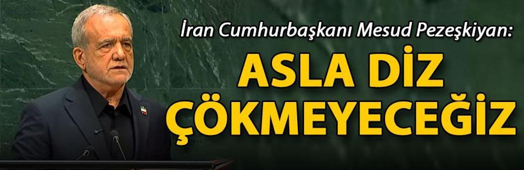 İran Cumhurbaşkanı Pezeşkiyan: Asla diz çökmeyeceğiz