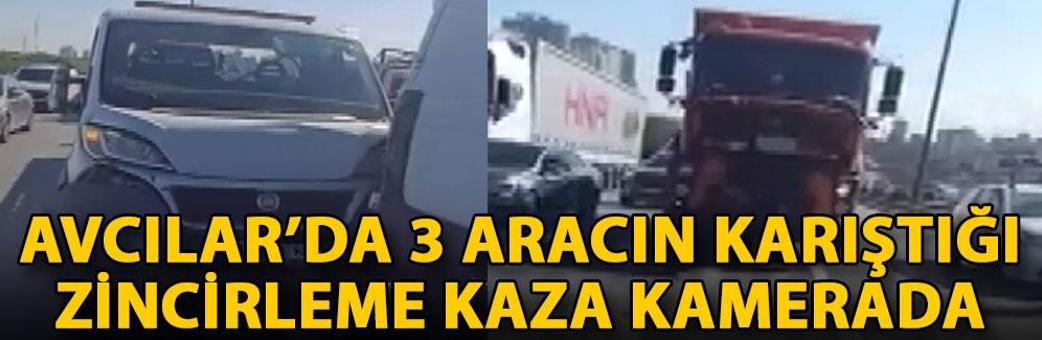 Avcılar’da 3 aracın karıştığı zincirleme kaza kamerada