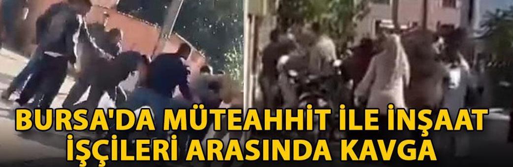 Bursa'da müteahhit ile inşaat işçileri arasında kavga: 8 yaralı
