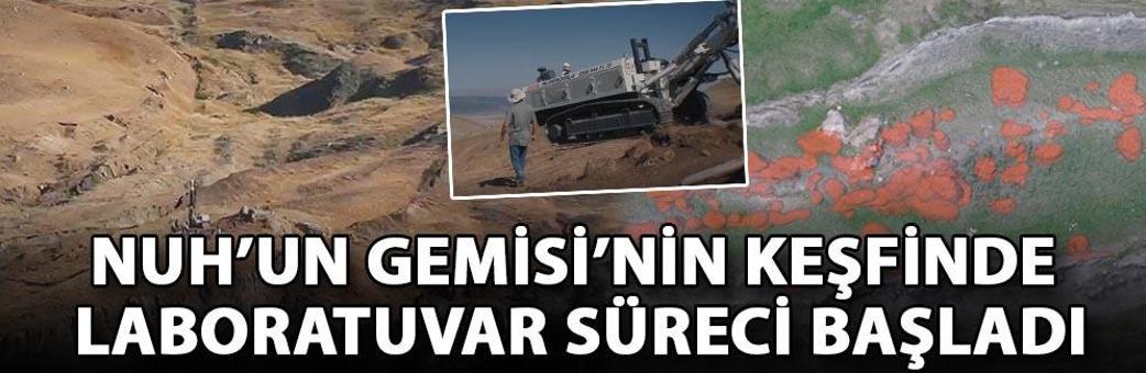 Nuh’un Gemisi’nin keşfinde laboratuvar süreci başladı