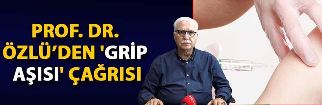 Prof. Dr. Özlü’den 'grip aşısı' çağrısı