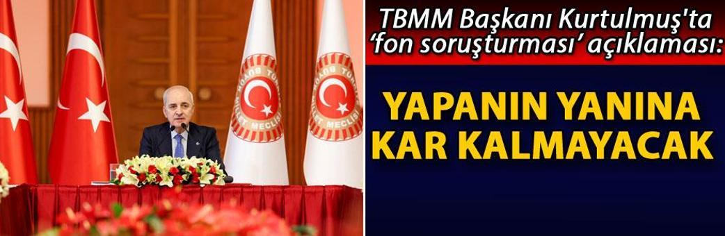 TBMM Başkanı Kurtulmuş'tan ‘fon soruşturması’ açıklaması: Yapanın yanına kar kalmayacak