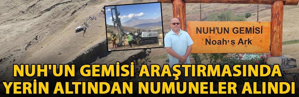 Nuh'un Gemisi araştırmasında yerin altından numuneler alındı