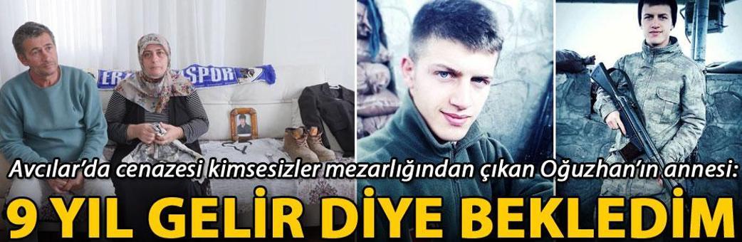 Avcılar’da cenazesi kimsesizler mezarlığından çıkan Oğuzhan’ın annesi: 9 yıl gelir diye bekledim
