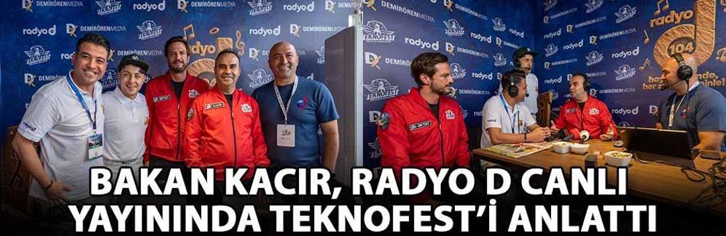 Bakan Kacır, Radyo D canlı yayınında TEKNOFEST’i anlattı