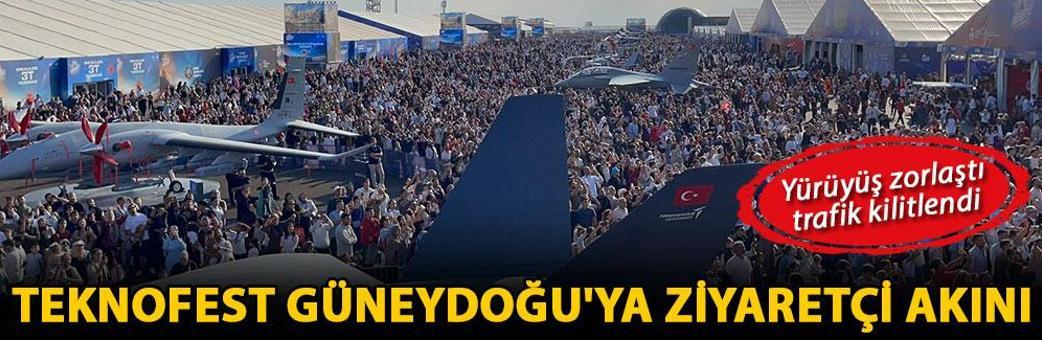 TEKNOFEST Güneydoğu'ya ziyaretçi akını; yürüyüş zorlaştı, trafik kilitlendi
