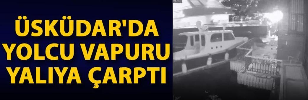 Üsküdar'da yolcu vapuru yalıya çarptı
