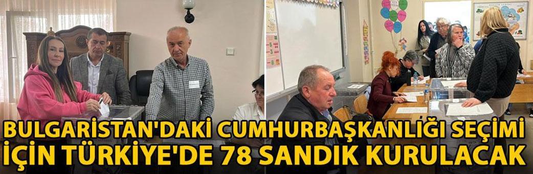 Bulgaristan'daki cumhurbaşkanlığı seçimi için Türkiye'de 78 sandık kurulacak