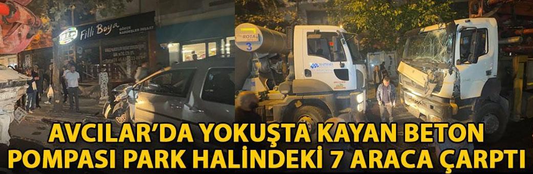 Avcılar’da yokuşta kayan beton pompası park halindeki 7 araca çarptı