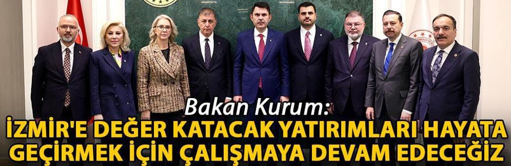 Bakan Kurum: İzmir'e değer katacak yatırımları hayata geçirmek için çalışmaya devam edeceğiz