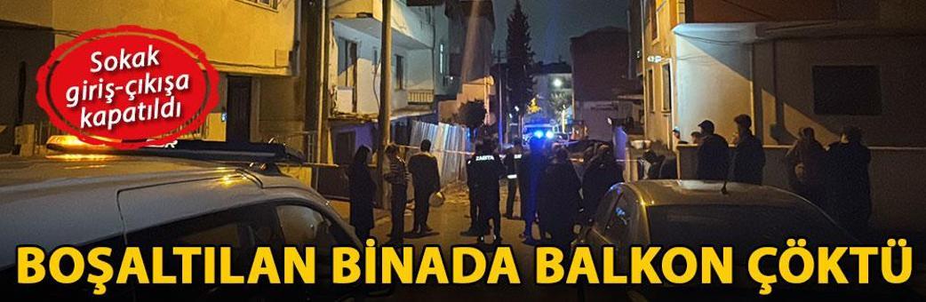 Boşaltılan binada balkon çöktü, sokak giriş-çıkışa kapatıldı