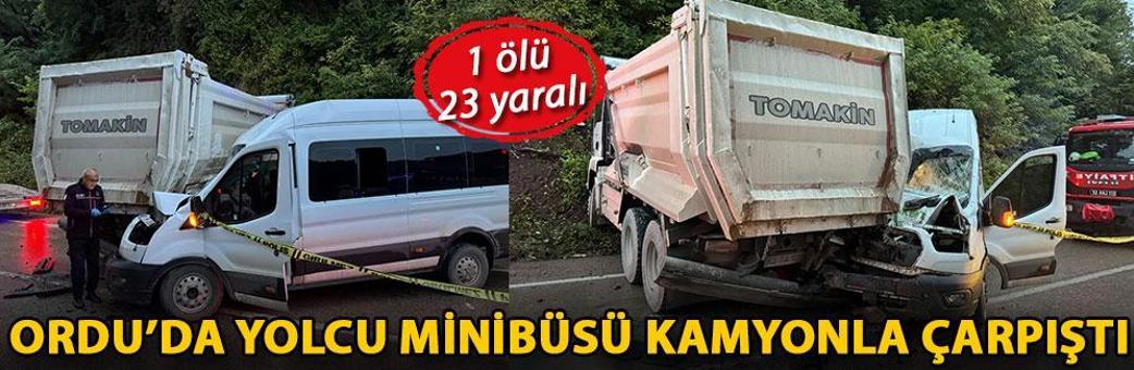 Ordu’da yolcu minibüsü kamyonla çarpıştı: 1 ölü 23 yaralı
