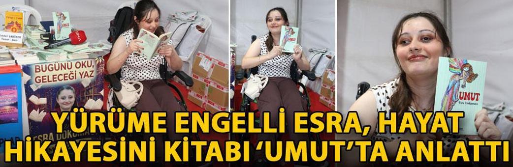 Yürüme engelli Esra, hayat hikayesini kitabı ‘Umut’ta anlattı