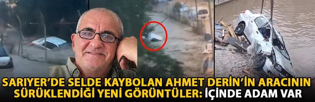 Sarıyer’de selde kaybolan Ahmet Derin’in aracının sürüklendiği yeni görüntüler: İçinde adam var