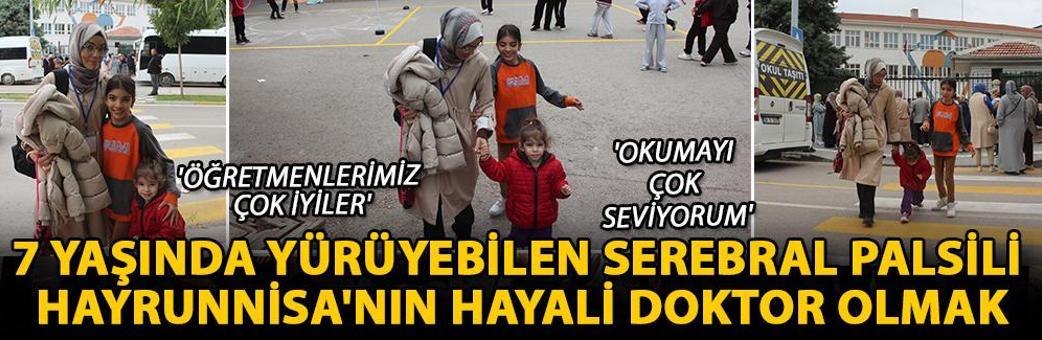 7 yaşında yürüyebilen Serebral Palsili Hayrunnisa&amp;#x27;nın hayali doktor olmak