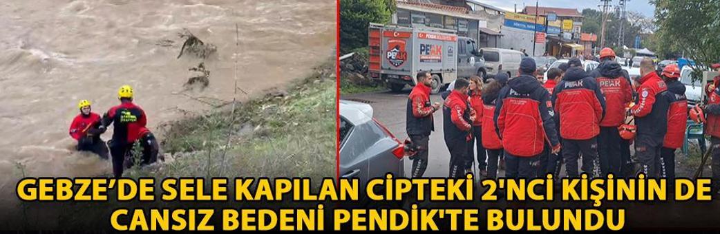 Gebze’de sele kapılan cipteki 2'nci kişinin de cansız bedeni Pendik'te bulundu