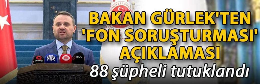 Bakan Gürlek'ten 'fon soruşturması' açıklaması: 88 şüpheli tutuklandı