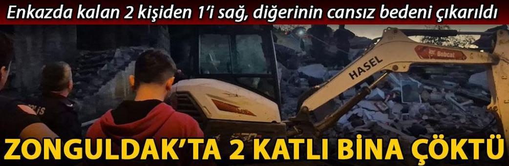 Zonguldak’ta 2 katlı bina çöktü; enkazda kalan 2 kişiden 1’i sağ, diğerinin cansız bedeni çıkarıldı