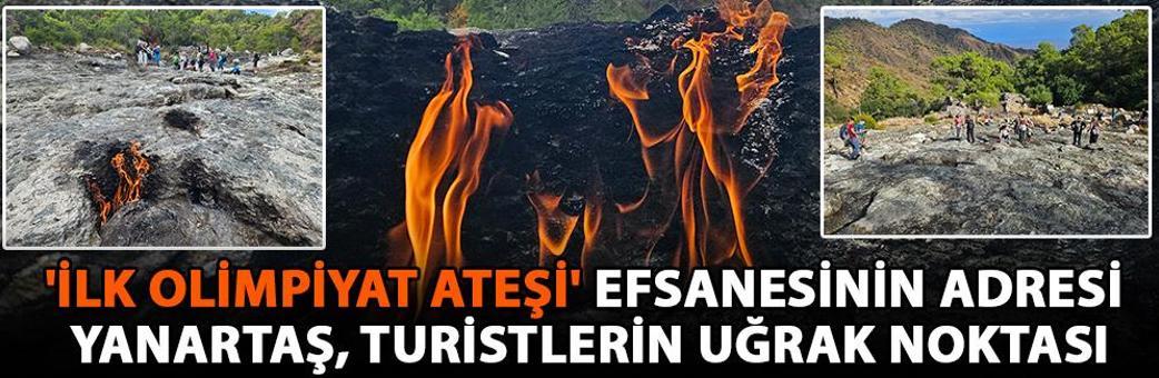 'İlk olimpiyat ateşi' efsanesinin adresi Yanartaş, turistlerin uğrak noktası