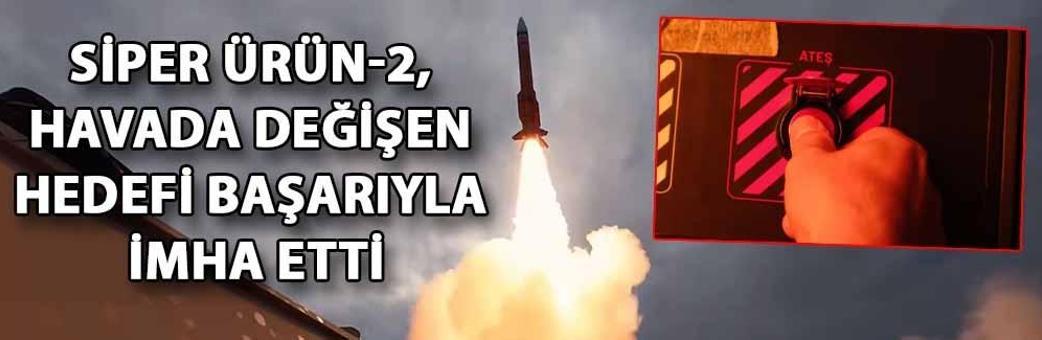 SİPER Ürün-2, havada değişen hedefi başarıyla imha etti